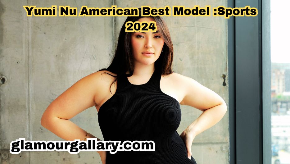 Yumi Nu American Best Model Sports 2024