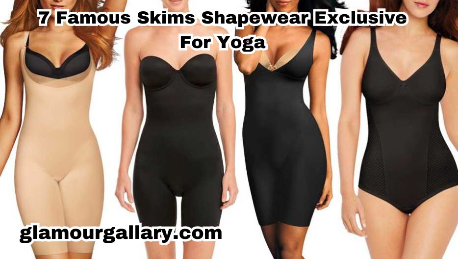 7 Famous Skims Shapewear Exclusive For Yoga