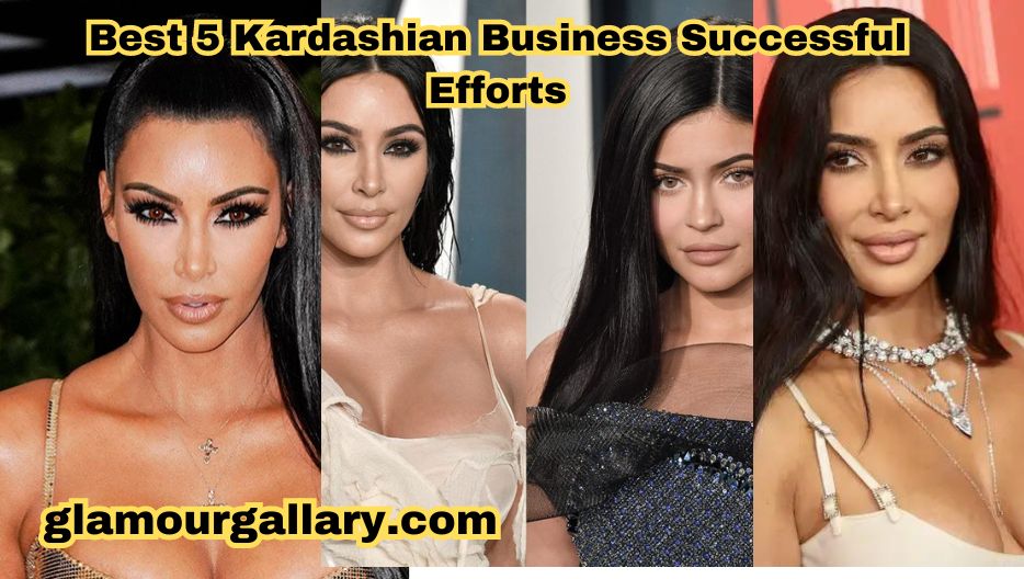 Best 5 Kardashian Business Successful Efforts